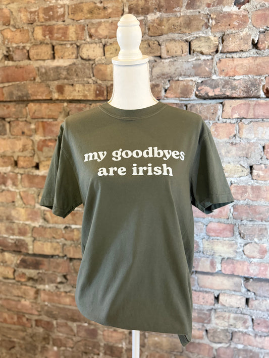 My goodbyes are Irish